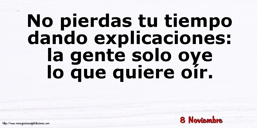 8 Noviembre - No pierdas tu tiempo dando explicaciones