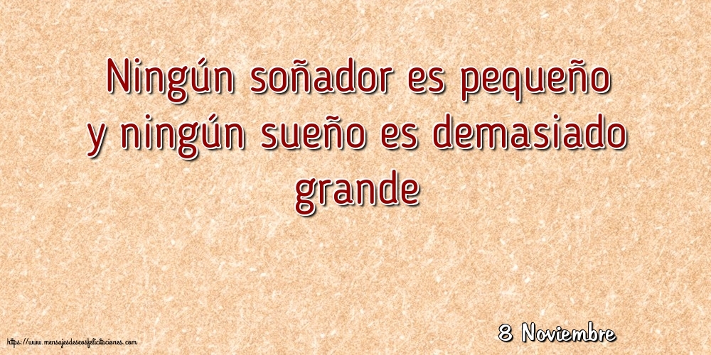 Felicitaciones para 8 Noviembre - 8 Noviembre - Ningún soñador es pequeño