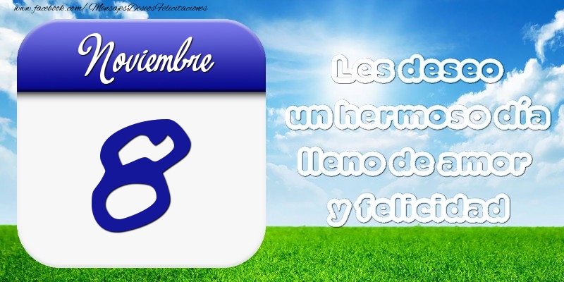 Felicitaciones para 8 Noviembre - Noviembre 8 Les deseo un hermoso día lleno de amor y felicidad