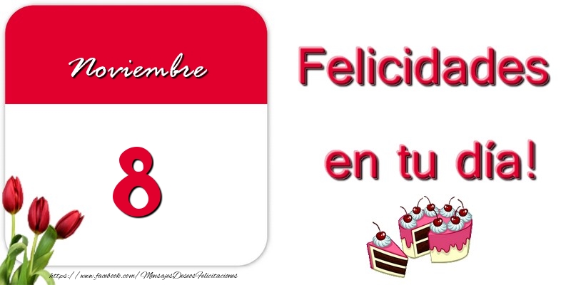 Felicitaciones para 8 Noviembre - Felicidades en tu día! Noviembre 8