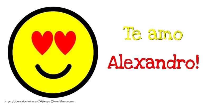 Felicitaciones de amor - Te amo Alexandro!