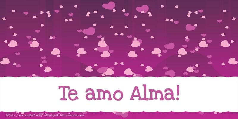 Felicitaciones de amor - Te amo Alma!