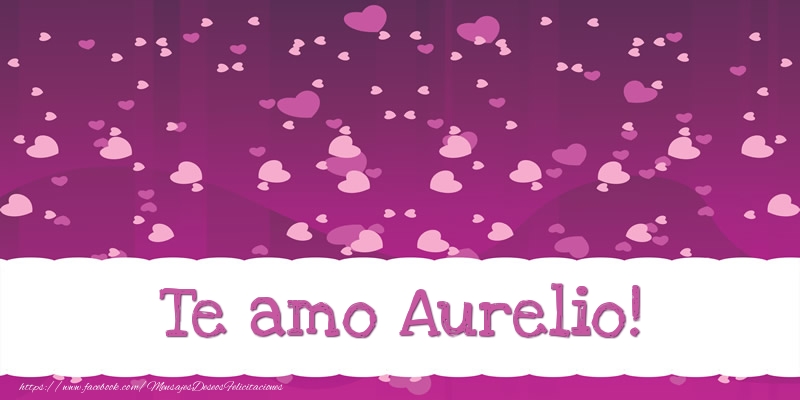Amor Te amo Aurelio!