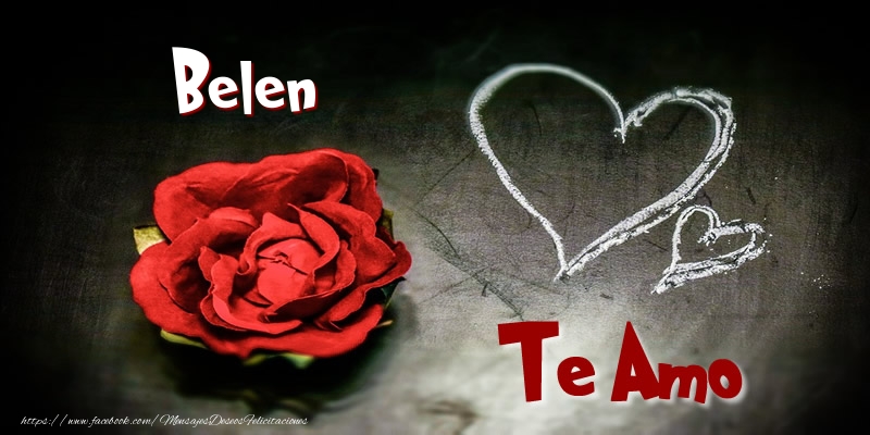 Belen Te Amo | ? Corazón & Rosas - Felicitaciones de amor para Belen -  