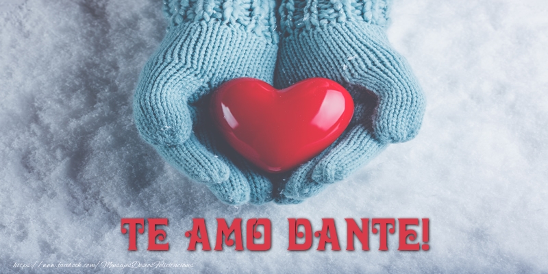  Felicitaciones de amor - Corazón | TE AMO Dante!