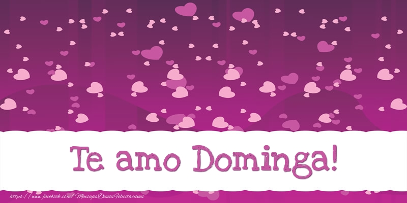 Amor Te amo Dominga!