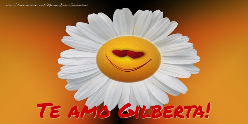 Felicitaciones de amor - Flores | Te amo Gilberta!