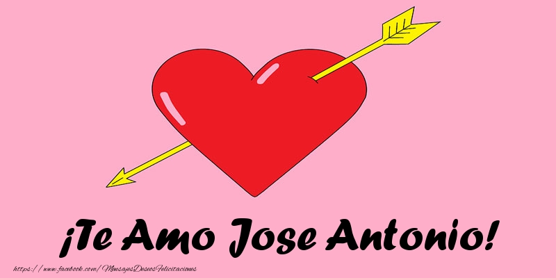 Felicitaciones de amor - ¡Te Amo Jose Antonio!