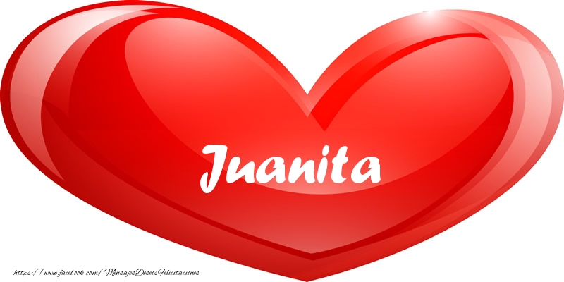 Felicitaciones de amor - Juanita en corazon!