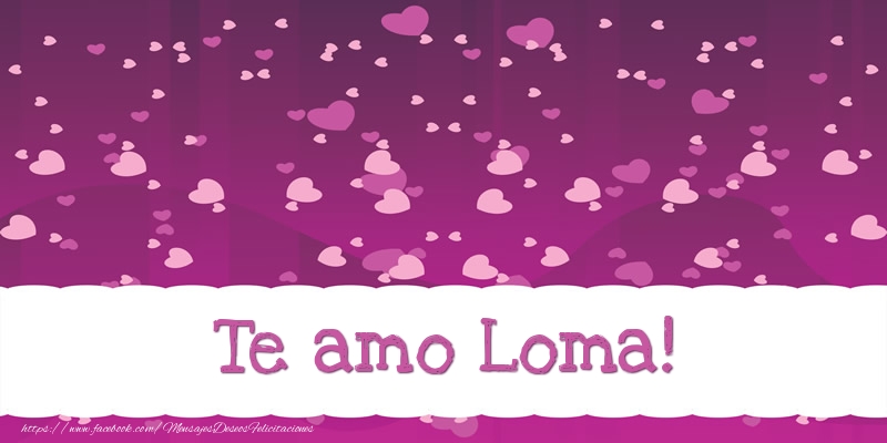 Amor Te amo Loma!