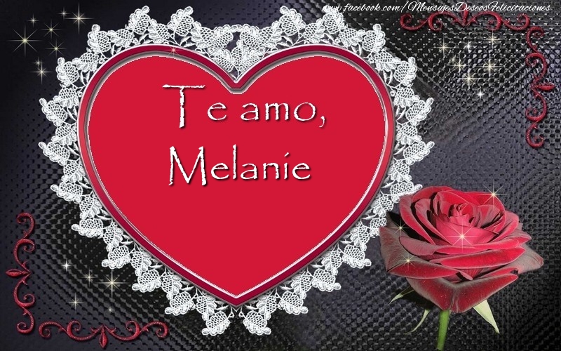 Amor Te amo Melanie!