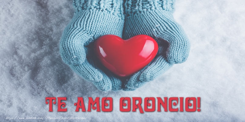  Felicitaciones de amor - Corazón | TE AMO Oroncio!