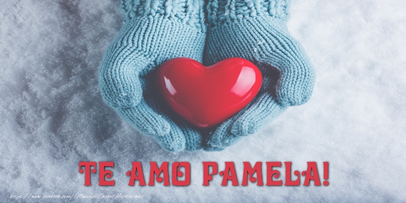  Felicitaciones de amor - Corazón | TE AMO Pamela!