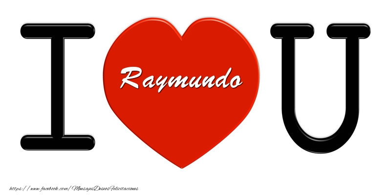 Amor Raymundo I love you!