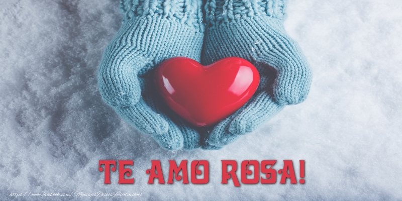  Felicitaciones de amor - Corazón | TE AMO Rosa!