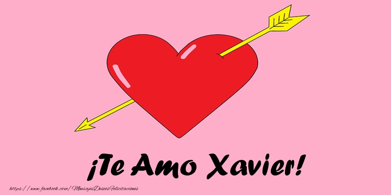 Amor ¡Te Amo Xavier!