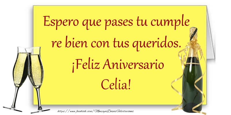  Felicitaciones de aniversario - Champán | Espero que pases tu cumple re bien con tus queridos.  ¡Feliz Aniversario Celia!