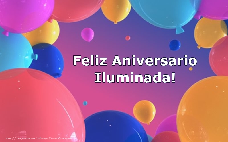 Felicitaciones de aniversario - Globos | Feliz Aniversario Iluminada!