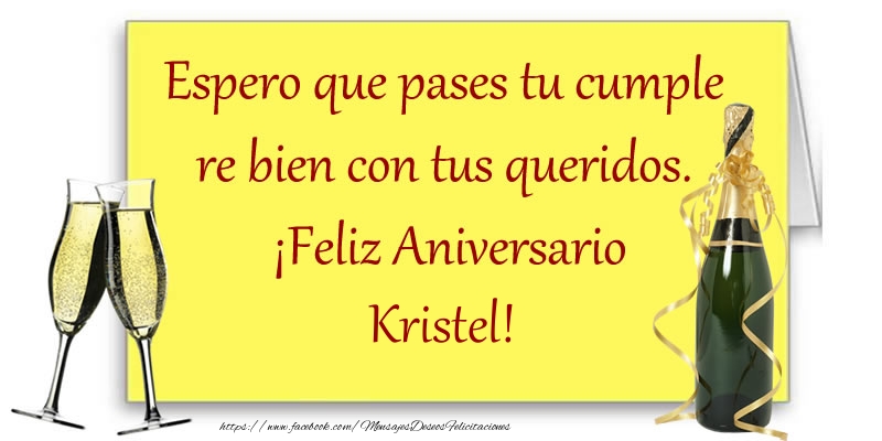  Felicitaciones de aniversario - Champán | Espero que pases tu cumple re bien con tus queridos.  ¡Feliz Aniversario Kristel!