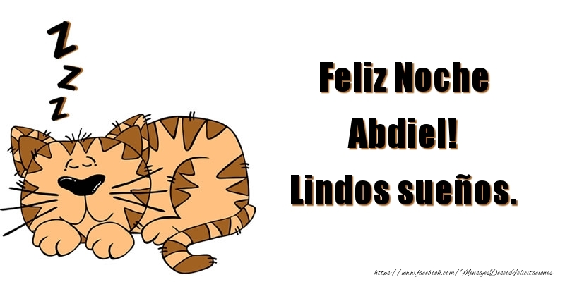 Felicitaciones de buenas noches - Feliz Noche Abdiel! Lindos sueños.