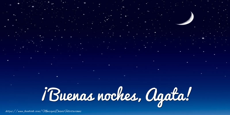 Felicitaciones de buenas noches - Luna | ¡Buenas noches, Agata!