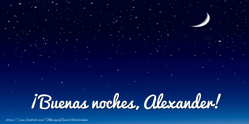 Felicitaciones de buenas noches - ¡Buenas noches, Alexander!