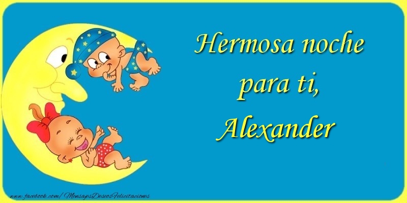 Felicitaciones de buenas noches - Hermosa noche para ti, Alexander.