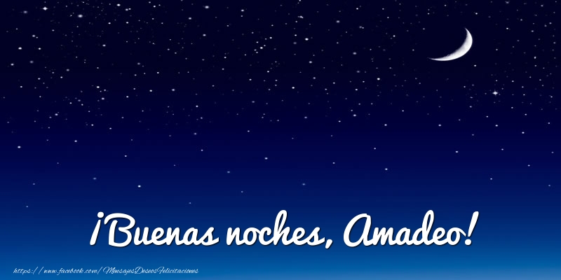 Felicitaciones de buenas noches - Luna | ¡Buenas noches, Amadeo!