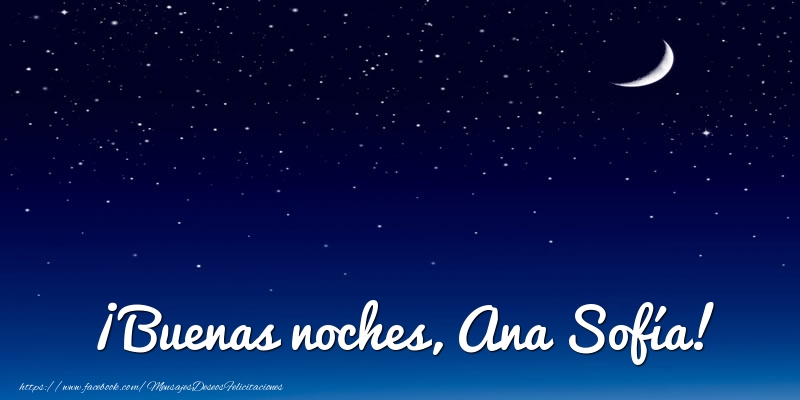 Felicitaciones de buenas noches - ¡Buenas noches, Ana Sofía!