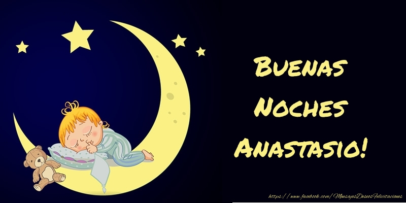 Felicitaciones de buenas noches - Buenas Noches Anastasio!
