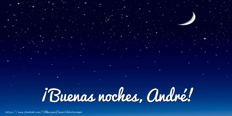 Felicitaciones de buenas noches - Luna | ¡Buenas noches, André!