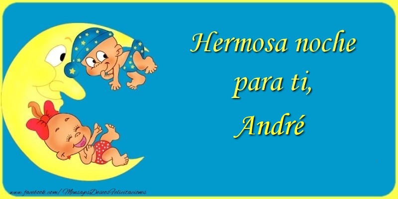 Felicitaciones de buenas noches - Animación & Luna | Hermosa noche para ti, André.