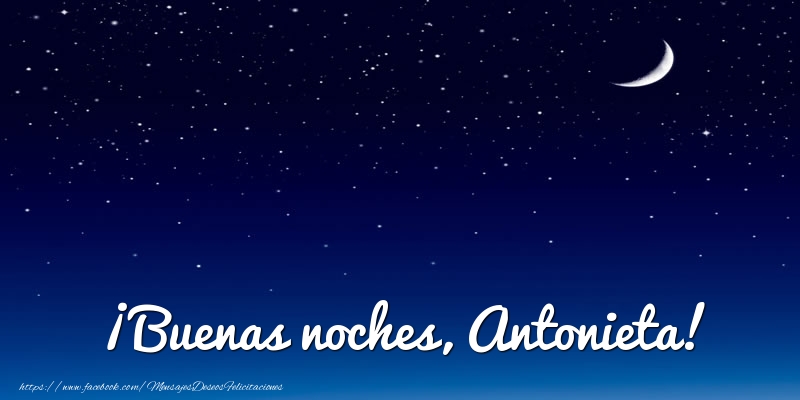 Felicitaciones de buenas noches - ¡Buenas noches, Antonieta!