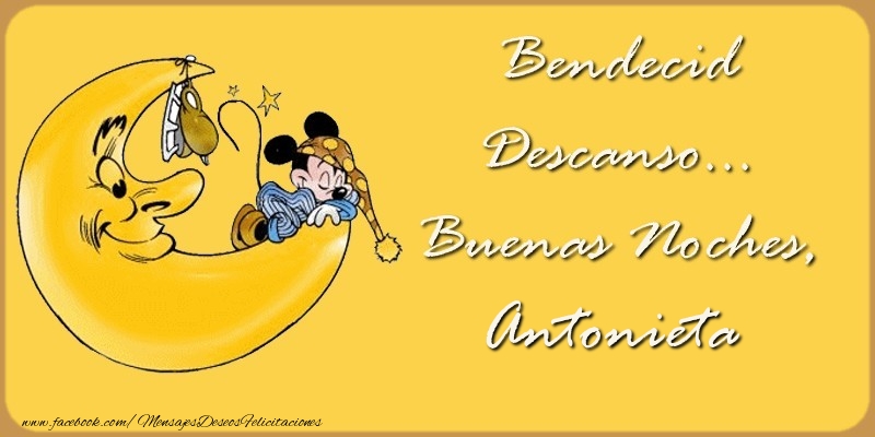 Felicitaciones de buenas noches - Bendecido Descanso... Buenas Noches, Antonieta