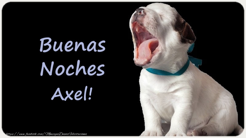 Felicitaciones de buenas noches - Buenas Noches Axel!