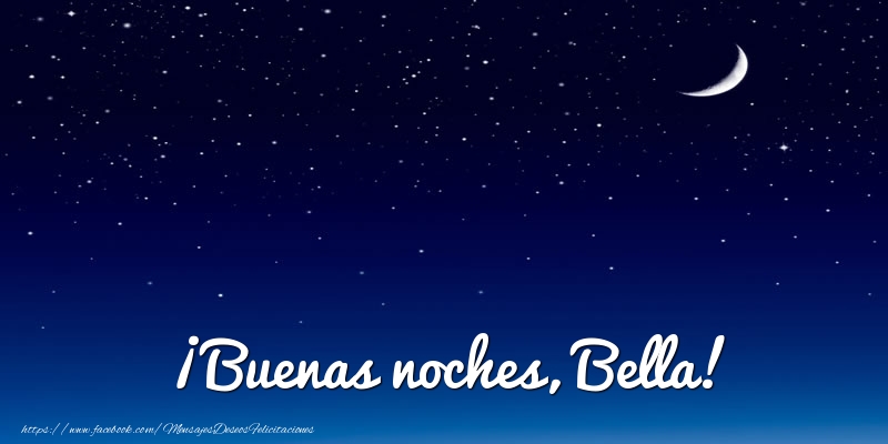 Felicitaciones de buenas noches - ¡Buenas noches, Bella!