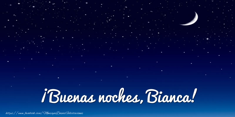Felicitaciones de buenas noches - Luna | ¡Buenas noches, Bianca!