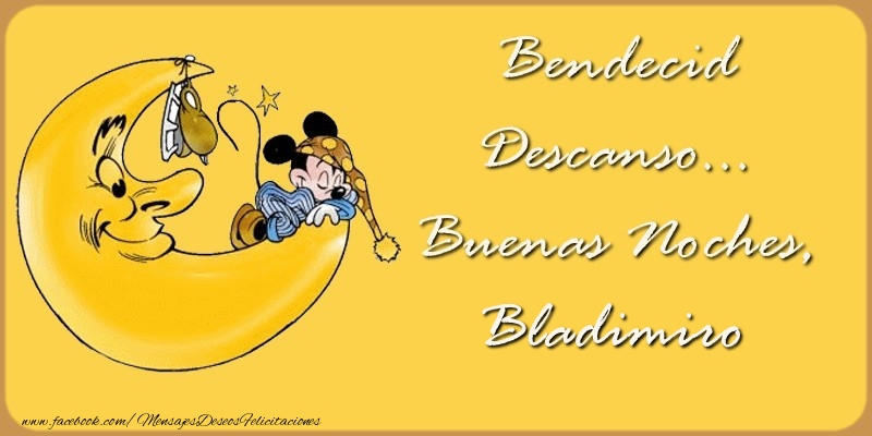 Felicitaciones de buenas noches - Bendecido Descanso... Buenas Noches, Bladimiro