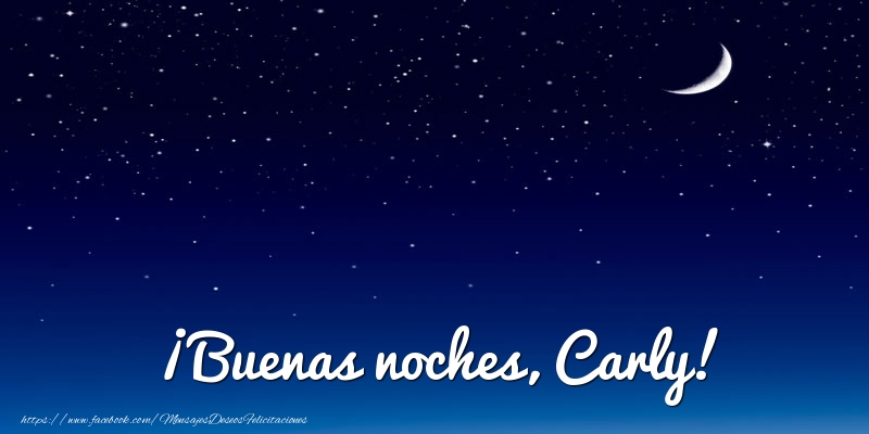  Felicitaciones de buenas noches - Luna | ¡Buenas noches, Carly!