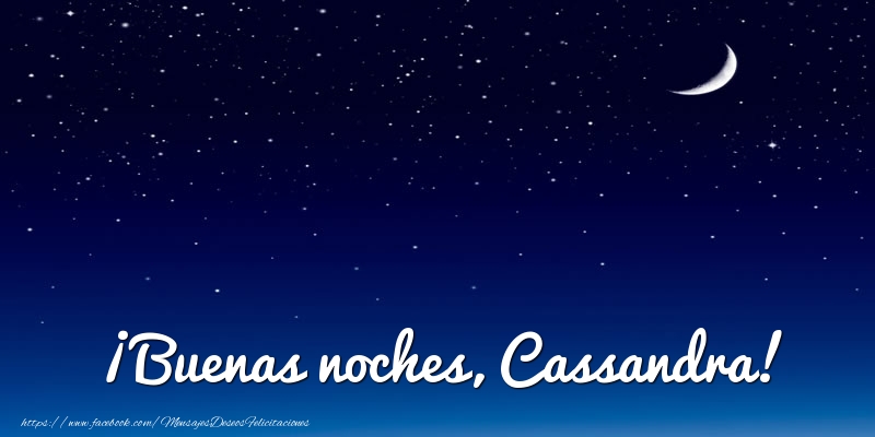 Felicitaciones de buenas noches - Luna | ¡Buenas noches, Cassandra!