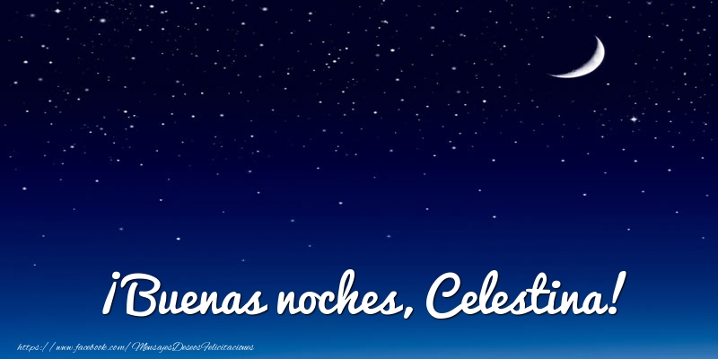 Felicitaciones de buenas noches - Luna | ¡Buenas noches, Celestina!