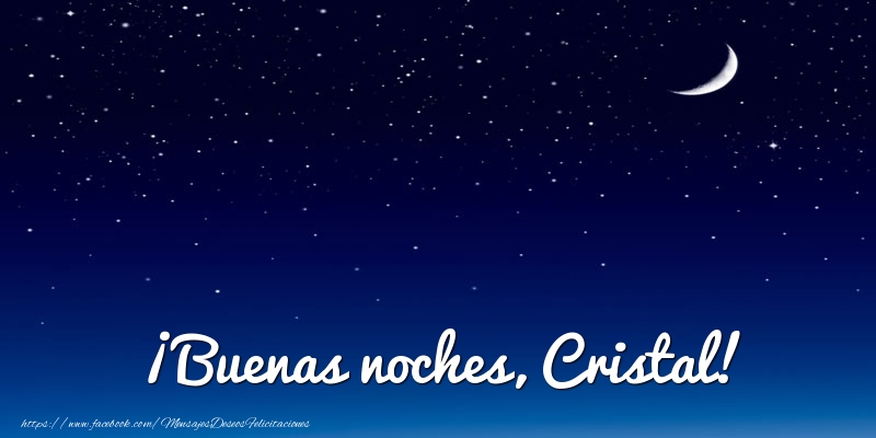 Felicitaciones de buenas noches - Luna | ¡Buenas noches, Cristal!