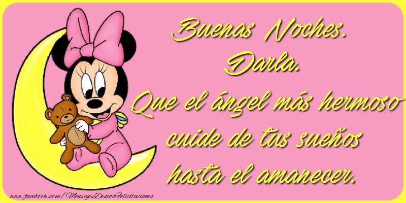 Felicitaciones de buenas noches - Buenas Noches, Darla. Que el ángel más hermoso cuide de tus sueños hasta el amanecer.