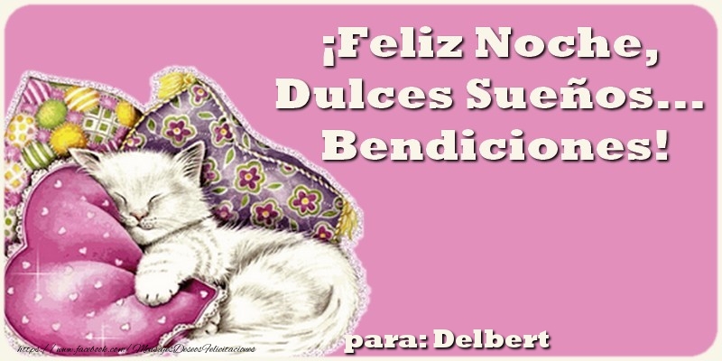 Felicitaciones de buenas noches - ¡Feliz Noche, Dulces Sueños... Bendiciones!. Para Delbert