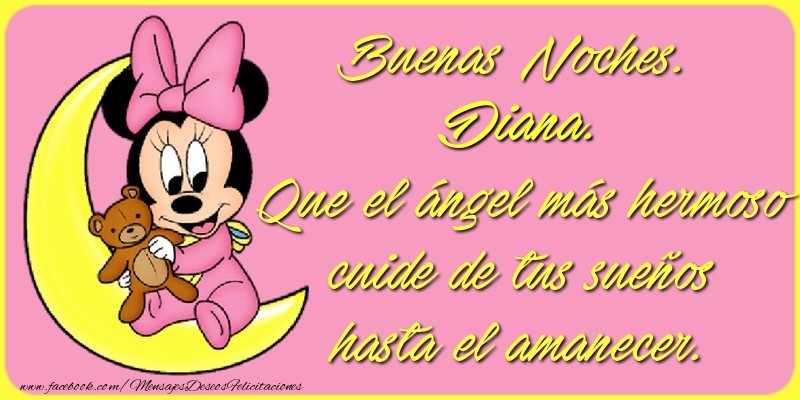 Felicitaciones de buenas noches - Buenas Noches, Diana. Que el ángel más hermoso cuide de tus sueños hasta el amanecer.