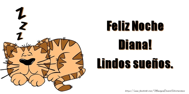 Felicitaciones de buenas noches - Feliz Noche Diana! Lindos sueños.
