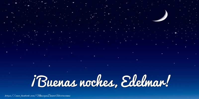  Felicitaciones de buenas noches - Luna | ¡Buenas noches, Edelmar!