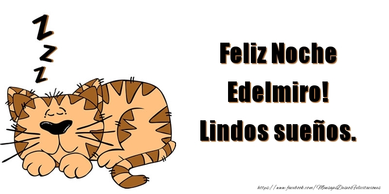 Felicitaciones de buenas noches - Feliz Noche Edelmiro! Lindos sueños.