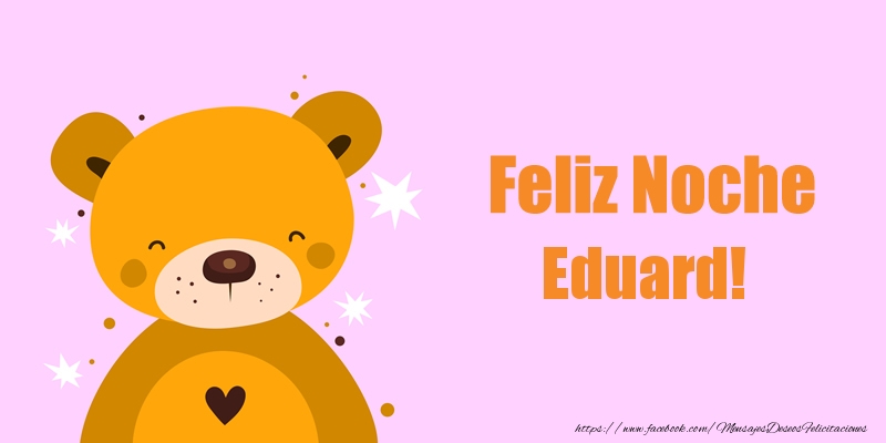 Felicitaciones de buenas noches - Feliz Noche Eduard!