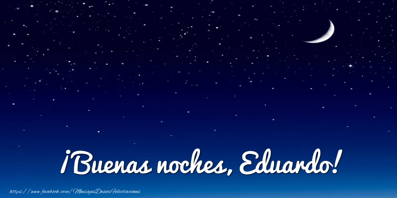 Felicitaciones de buenas noches - ¡Buenas noches, Eduardo!